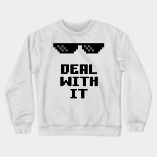 Deal with it! Crewneck Sweatshirt